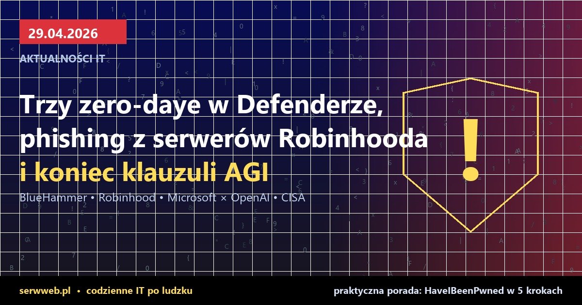 Trzy zero-daye w Windows Defenderze, Robinhood rozsyła phishing z własnych serwerów, koniec ery „AGI clause